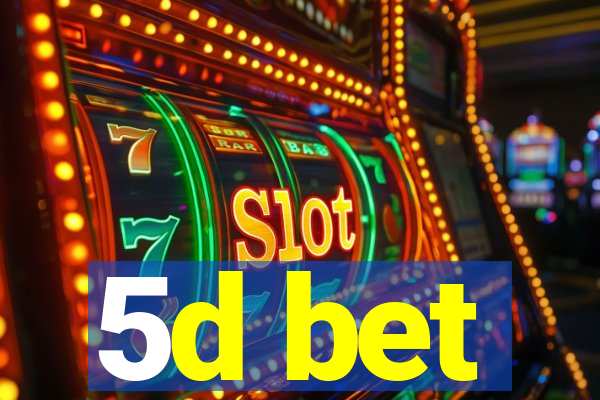 5d bet